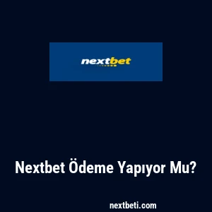 Nextbet Ödeme Yapıyor Mu?